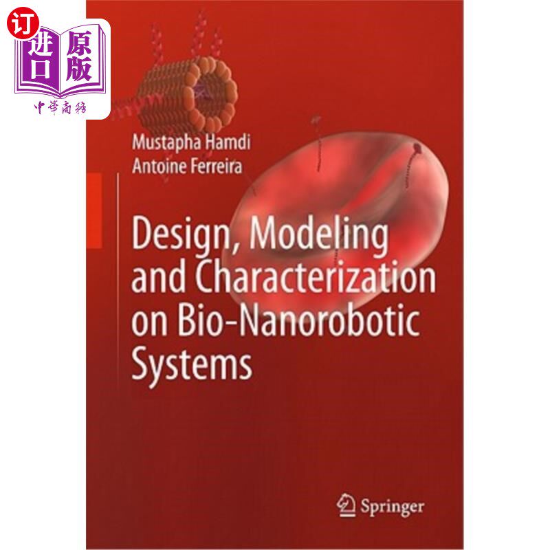 海外直订Design, Modeling and Characterization of Bio-Nanorobotic Systems 生物纳米机器人系统的设计、建模和表征