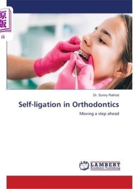 海外直订医药图书Self-ligation in Orthodontics 口腔正畸中的自结扎