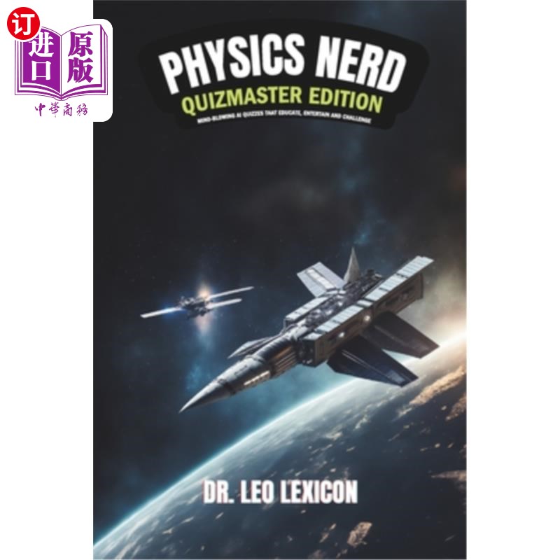 海外直订Physics Nerd: Quizmaster Edition Mind-Blowing Physics Quizzes that Educate, Ente 物理书呆子:测验大师版令人