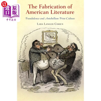 海外直订The Fabrication of American Literature: Fraudulence and Antebellum Print Culture 美国文学的捏造:欺诈与战前