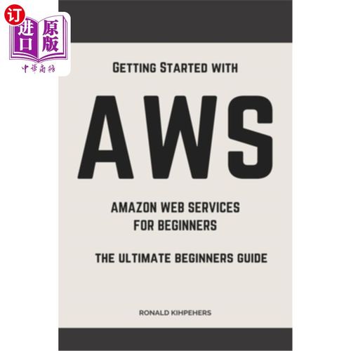 海外直订Aws: Aws Amazon Web Services for Beginners: Get Started with Aws Aws:初学者的Aws亚马逊服务:开始使用Aws