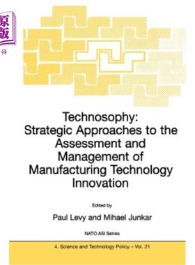海外直订Technosophy: Strategic Approaches to the Assessment and Management of Manufactur 技术:制造业技术创新评估与