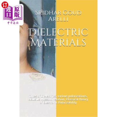 海外直订Dielectric Materials: Types of Dielectrics, various polarizations, clausius Moss 电介质材料：电介质的类型，