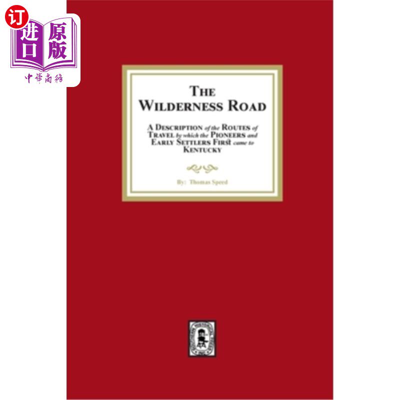 海外直订The Wilderness Road. A description of the Routes of Travel by which the Pioneer  荒野之路。对拓荒者和早期定