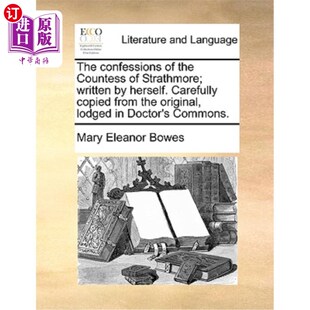 海外直订The Confessions of the Countess of Strathmore; Written by Herself. Carefully Cop 斯特拉斯莫尔伯爵夫人的自白