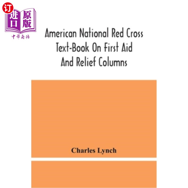海外直订医药图书American National Red Cross Text-Book On First Aid And Relief Columns; A Manual  美国国家红十字会急