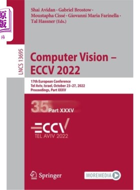 海外直订Computer Vision - Eccv 2022: 17th European Conference, Tel Aviv, Israel, October 计算机视觉- Ecc