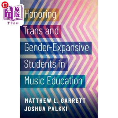 海外直订Honoring Trans and Gender-Expansive Students in ... 在音乐教育中表彰跨性别和性别扩展的学生