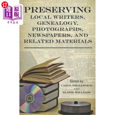 海外直订Preserving Local Writers, Genealogy, Photographs, Newspapers, and Related Materi 保存当地作家、家谱、照片、