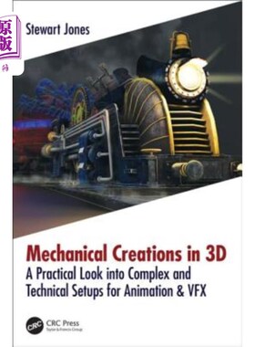 海外直订Mechanical Creations in 3D: A Practical Look into Complex and Technical Setups f 3D中的机械创作：对动画和VF