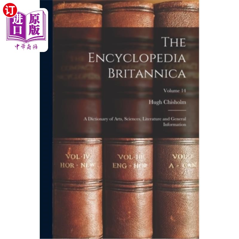 海外直订The Encyclopedia Britannica: A Dictionary of Arts, Sciences, Literature and Gene 大英百科全书:艺术、科学、