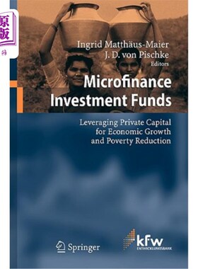 海外直订Microfinance Investment Funds: Leveraging Private Capital for Economic Growth an 小额信贷投资基金：利用私人