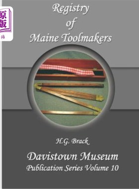 海外直订Registry of Maine Toolmakers: A Compilation of Toolmakers Working in Maine and t 缅因州工具制造商注册：1900