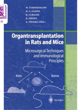 海外直订医药图书Organtransplantation in Rats and Mice: Microsurgical Techniques and Immunologica 大鼠和小鼠器官移植
