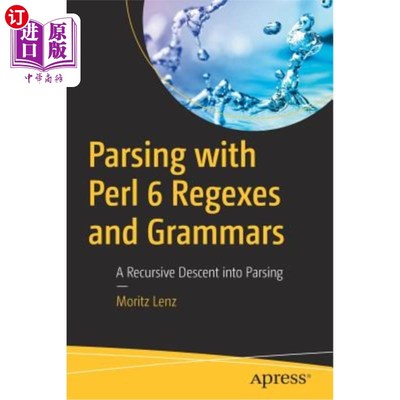 海外直订Parsing with Perl 6 Regexes and Grammars: A Recursive Descent Into Parsing 用Perl6正则表达式和语法进行解析：解析