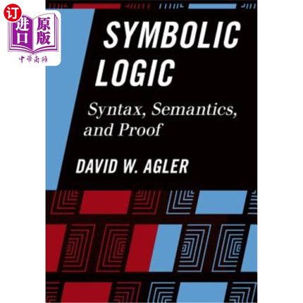 海外直订Symbolic Logic: Syntax, Semantics, and Proof 符号逻辑：语法、语义和证明