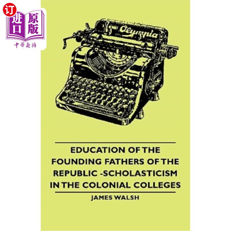 海外直订Education of the Founding Fathers of the Republic -Scholasticism in the Colonial