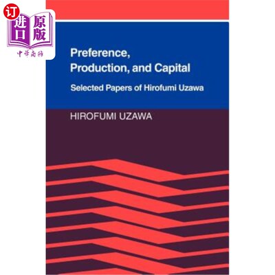 海外直订Preference, Production and Capital: Selected Papers of Hirofumi Uzawa 偏好、生产和资本：小泽弘文的精选论文