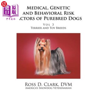 Purebred Risk Factors Behavioral Volume Dogs 海外直订Medical and Genetic 医学 纯种犬 遗传和行为危险因素：第3卷