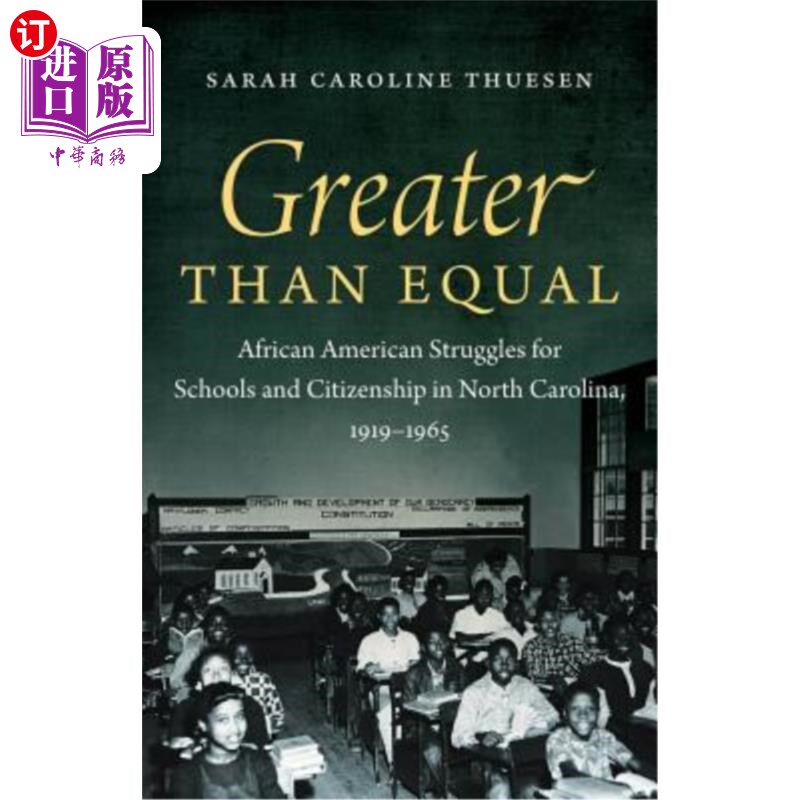 海外直订Greater than Equal: African American Struggles for Schools and Citizenship in No 大于平等:非裔美国人在北卡