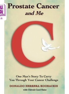 海外直订医药图书Prostate Cancer and Me: One Man's Story to Carry You Through Your Cancer Challen 前列腺癌和我：一个