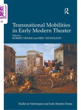 海外直订Transnational Mobilities in Early Modern Theater 现代早期戏剧中的跨国流动