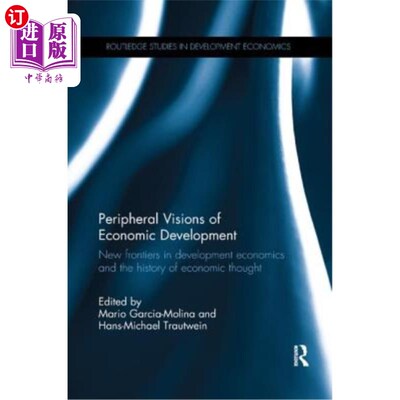 海外直订Peripheral Visions of Economic Development: New Frontiers in Development Economi 经济发展的边缘视野：发展经