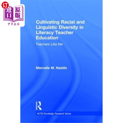 海外直订Cultivating Racial and Linguistic Diversity in Literacy Teacher Education: Teach 培养识字教师教育中的种族和