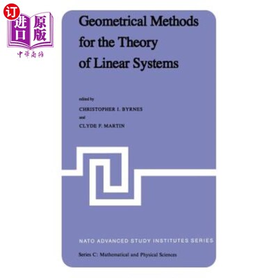 海外直订Geometrical Methods for the Theory of Linear Systems: Proceedings of a NATO Adva 线性系统理论的几何方法:北