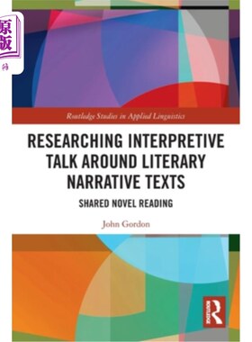 海外直订Researching Interpretive Talk Around Literary Narrative Texts: Shared Novel Read 围绕文学叙事文本的解释性谈