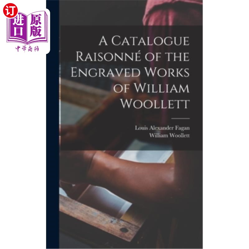 海外直订A Catalogue Raisonné of the Engraved Works of William Woollett 威廉·伍利特雕刻作品目录Raisonné