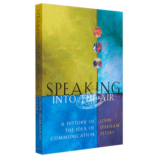 预售 对空言说 传播的观念史 豆瓣高分 英文原版 Speaking into the Air A History of the Idea of Communication John Du【中商?