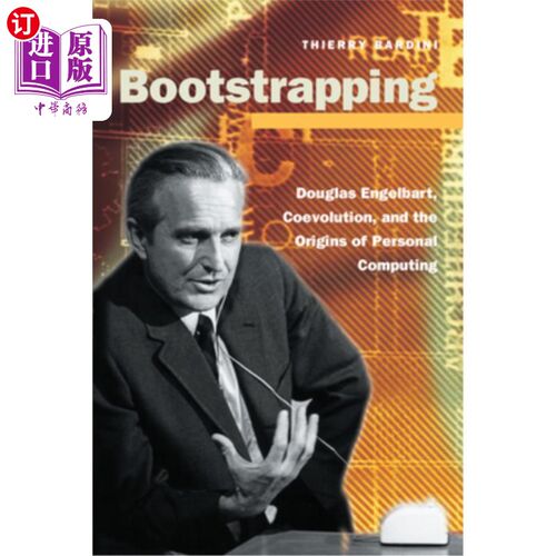 海外直订Bootstrapping: Douglas Engelbart, Coevolution, and the Origins of Personal Compu Bootstrapp