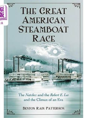 海外直订The Great American Steamboat Race: The Natchez and the Robert E. Lee and the Cli 伟大的美国汽船竞赛:纳齐兹