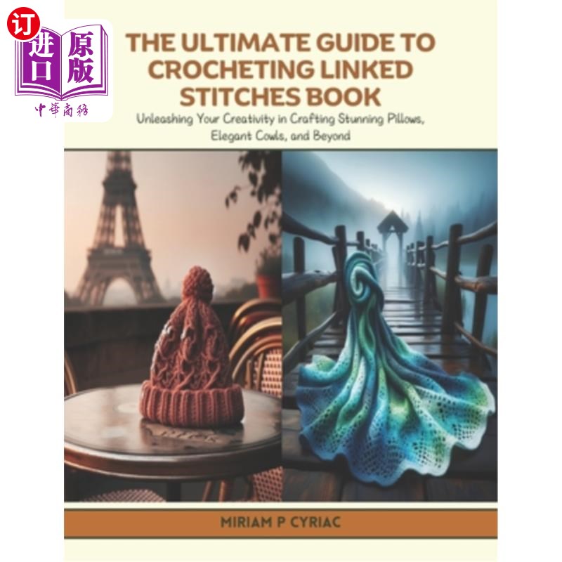 海外直订The Ultimate Guide to Crocheting Linked Stitches Book: Unleashing Your Creativit 钩针编织的终极指南：在制作
