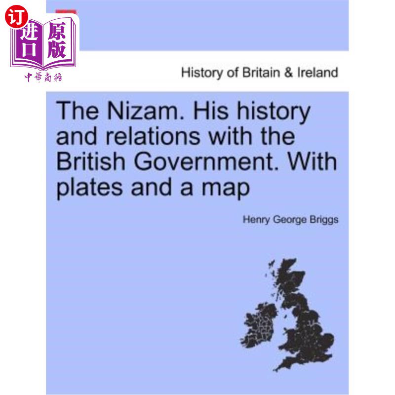 海外直订The Nizam. His History and Relations with the British Government. with Plates an 尼扎姆。他的历史和与英国政