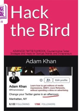 海外直订Hack the Bird: Advanced Twitter Playbook: Counterintuitive Twitter Strategies an Hack the B