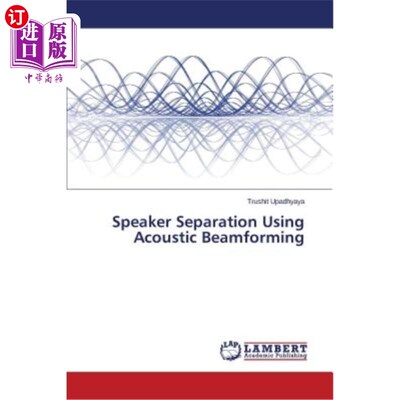 海外直订Speaker Separation Using Acoustic Beamforming 基于声波束形成的说话人分离