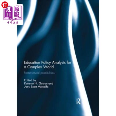 海外直订Education Policy Analysis for a Complex World: Poststructural Possibilities 复杂世界的教育政策分析:后结构的