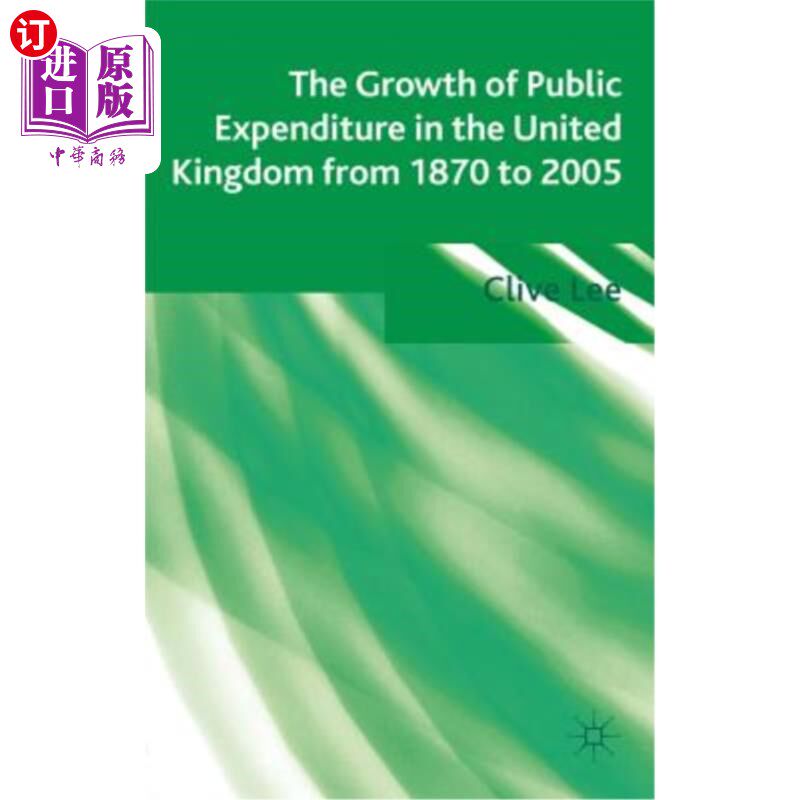海外直订The Growth of Public Expenditure in the United Kingdom from 1870 to 2005 1870年至2005年英国公共支出的增长