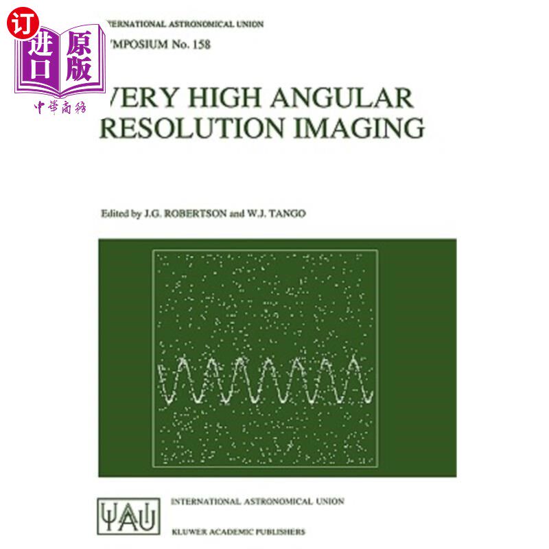 海外直订Very High Angular Resolution Imaging: Proceedings of the 158th Symposium of the  甚高角度分辨率成像：第158届