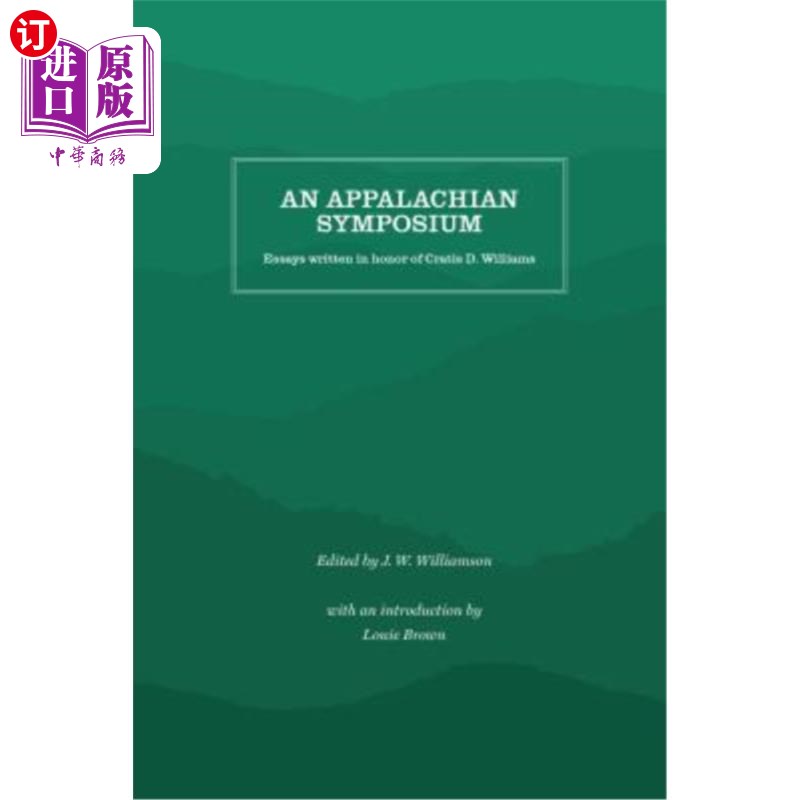 海外直订An Appalachian Symposium: Essays Written in Honor of Cratis D. Williams 阿巴拉契亚研讨会：纪念克雷蒂斯·D·威图片