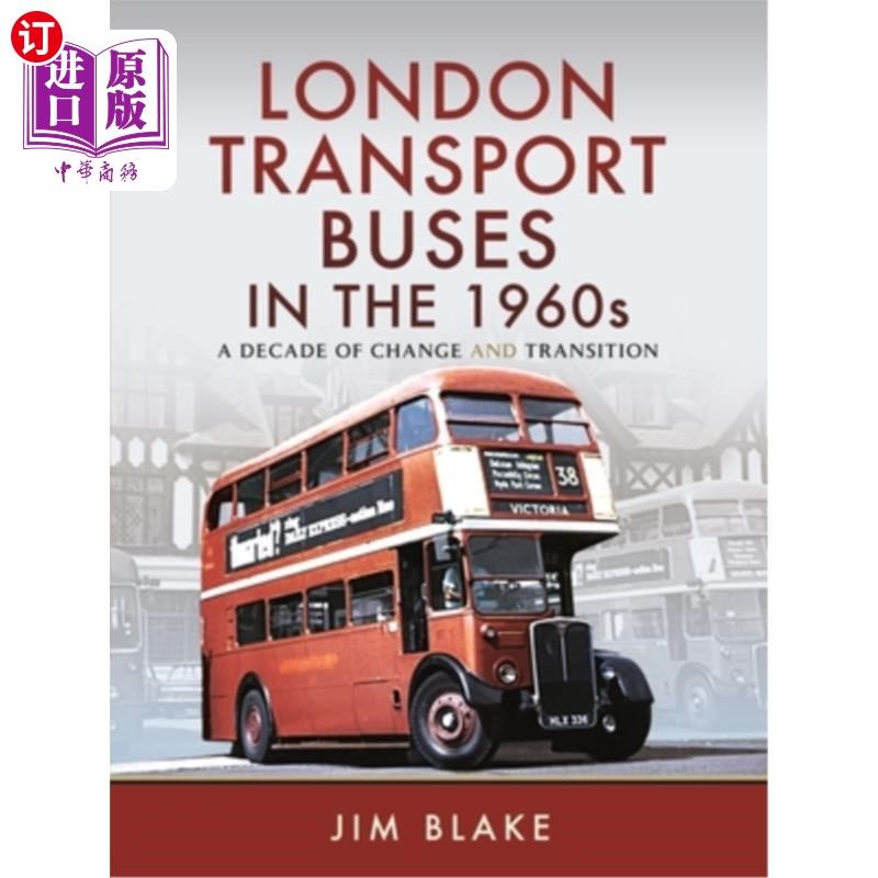 海外直订London Transport Buses in the 1960s: A Decade of Change and Transition 20世纪60年代的伦敦交通巴士:变化和过