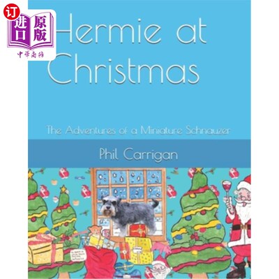 海外直订Hermie at Christmas: The Adventures of a Miniature Schnauzer 《圣诞的女主人:一只迷你雪纳瑞的冒险》