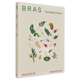 现货 法国厨神巴斯蒂安 布拉斯 奧布拉克的味道 英文原版 Bras The Tastes of Aubrac Sebastien Bras【中商原版】