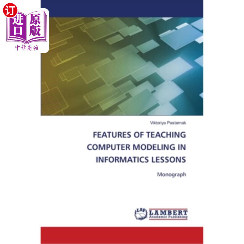 海外直订Features of Teaching Computer Modeling in Informatics Lessons 信息学课程中计算机建模教学的特点