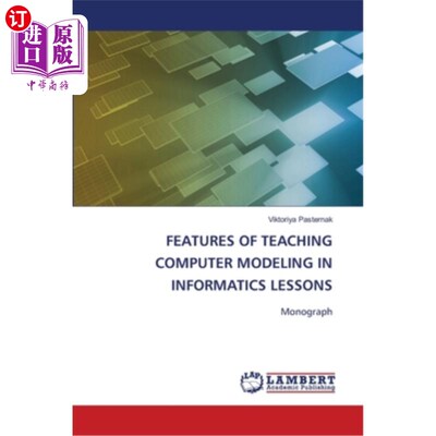 海外直订Features of Teaching Computer Modeling in Informatics Lessons 信息学课程中计算机建模教学的特点