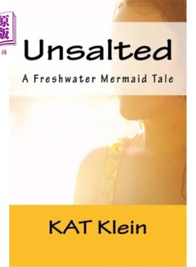 海外直订Unsalted: A Freshwater Mermaid Tale 无盐:淡水美人鱼的故事