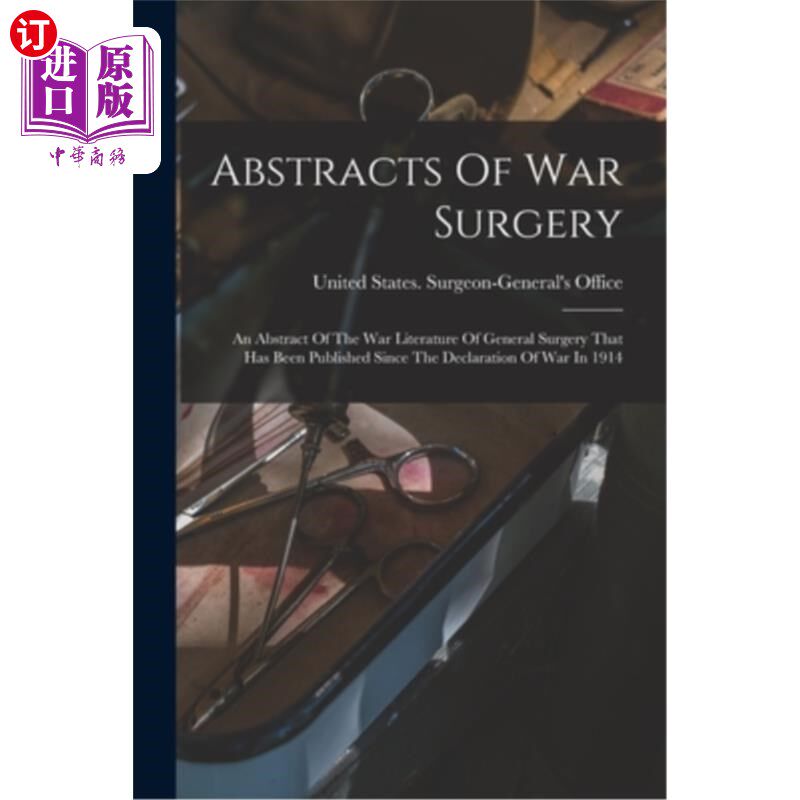 海外直订医药图书Abstracts Of War Surgery; An Abstract Of The War Literature Of General Surgery T 战争外科文摘;自191