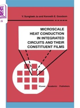 海外直订Microscale Heat Conduction in Integrated Circuits and Their Constituent Films 集成电路及其组成膜的微尺度热